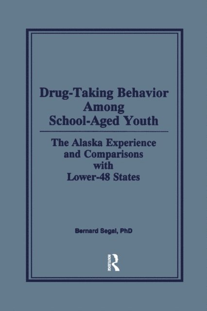 Bernard Segal - Drug-Taking Behavior Among School-Aged Youth, E-bok