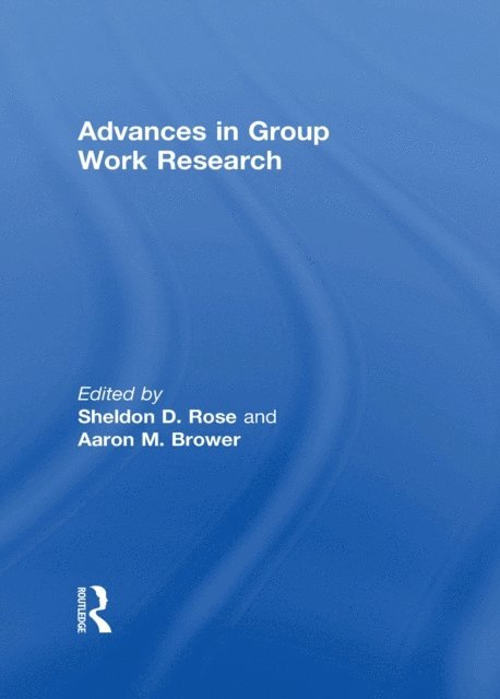 Sheldon D Rose, Aaron Brower - Advances in Group Work Research, E-bok