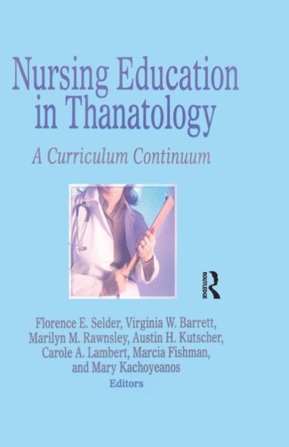 Mary Kachoyeanos, Marcia Fishman, Carole A. Lambert, Austin H. Kutscher, Marilyn M. Rawnsley, Virginia W. Barrett, Florence E. Selder - Nursing Education in Thanatology, E-bok