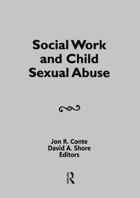 Jon Conte, David A Shore - Social Work and Child Sexual Abuse, E-bok