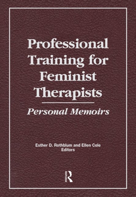 Esther D Rothblum, Ellen Cole - Professional Training for Feminist Therapists, E-bok