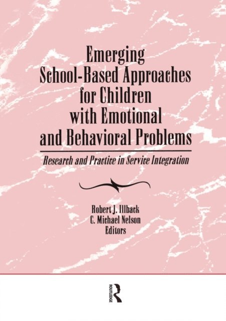 Robert J Illback, C Michael Nelson - Emerging School-Based Approaches for Children With Emotional and Behavioral Problems, E-bok