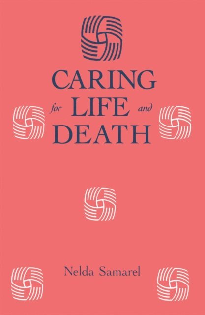 Nelda Samarel - Caring For Life And Death, E-bok