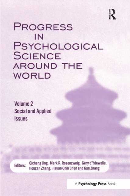 Kan Zhang, Hsuan-Chih Chen, Houcan Zhang, Gery d'Ydewalle, Mark R. Rosenzweig, Qicheng Jing - Progress in Psychological Science Around the World. Volume 2: Social and Applied Issues, E-bok