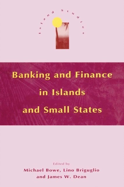 James W. Dean, Lino Briguglio, Michael Bowe - Banking and Finance in Islands and Small States, E-bok