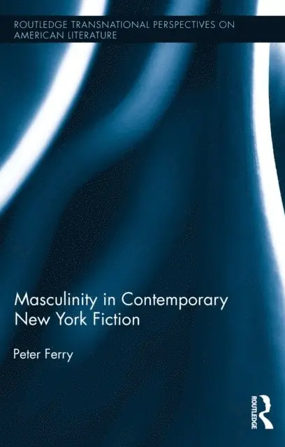 Peter Ferry - Masculinity in Contemporary New York Fiction, E-bok. Tillgänglighet: Lägg i varukorg