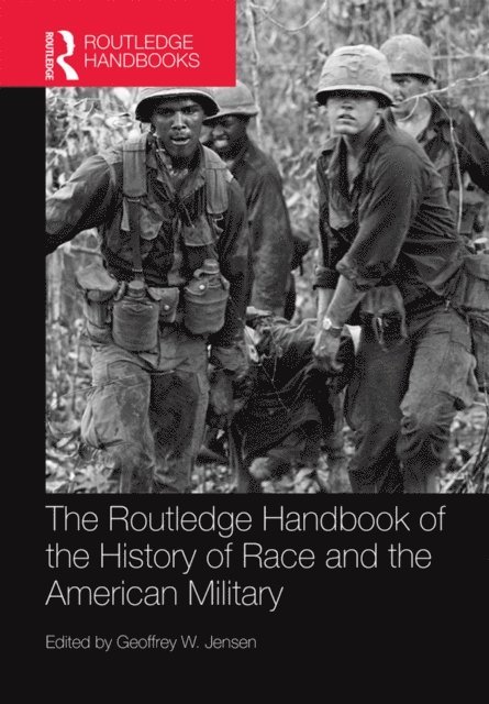 Geoffrey Jensen - Routledge Handbook of the History of Race and the American Military, E-bok
