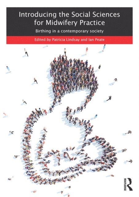 Ian Peate, Patricia Lindsay - Introducing the Social Sciences for Midwifery Practice, E-bok