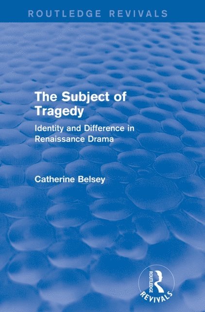 Catherine Belsey - Subject of Tragedy (Routledge Revivals), E-bok