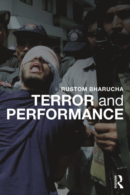 Rustom Bharucha - Terror and Performance, E-bok