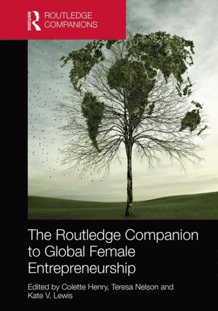 Kate Lewis, Teresa Nelson, Colette Henry - Routledge Companion to Global Female Entrepreneurship, E-bok