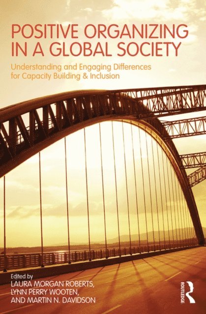 Martin Davidson, Lynn Perry Wooten, Laura Morgan Roberts - Positive Organizing in a Global Society, E-bok