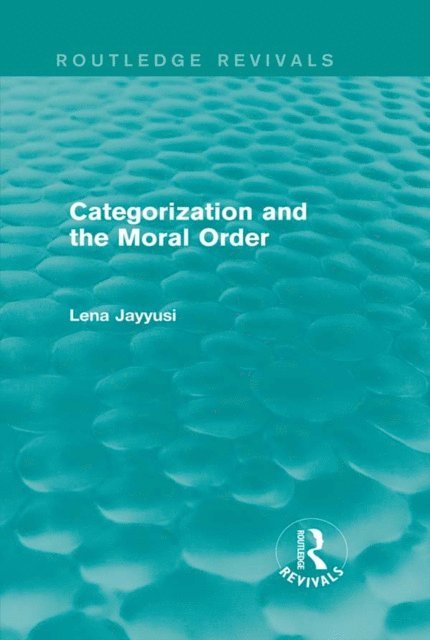 Lena Jayyusi - Categorization and the Moral Order (Routledge Revivals), E-bok