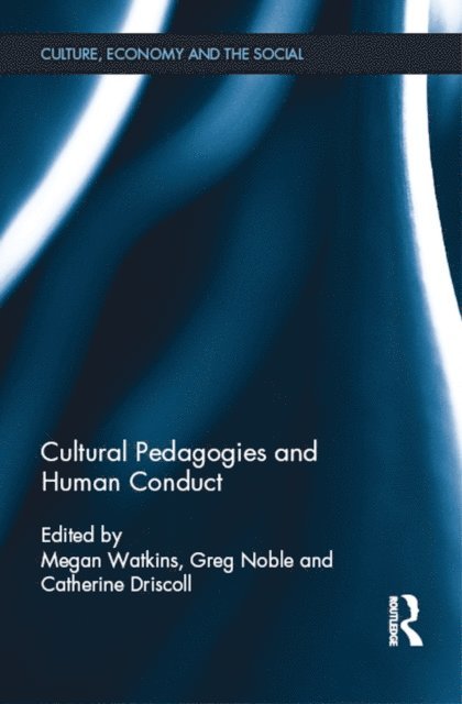 Catherine Driscoll, Greg Noble, Megan Watkins - Cultural Pedagogies and Human Conduct, E-bok