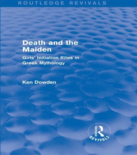 Ken Dowden - Death and the Maiden (Routledge Revivals), E-bok