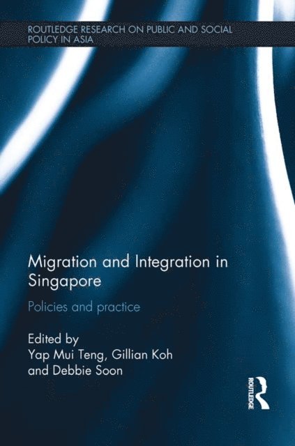 Debbie Soon, Gillian Koh, Yap Mui Teng - Migration and Integration in Singapore, E-bok