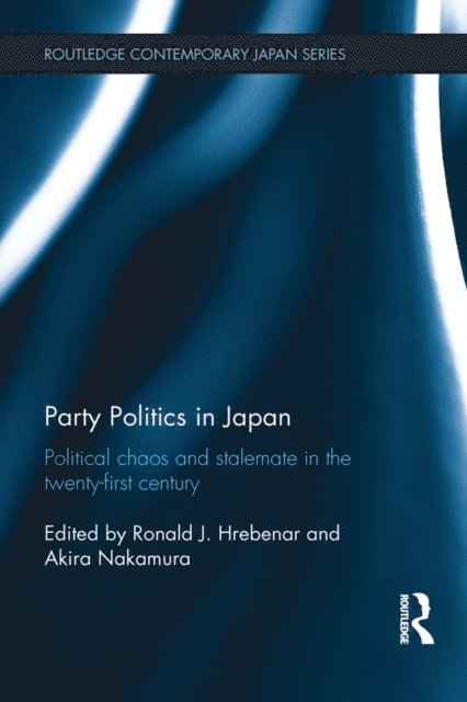 Akira Nakamura, Ronald J. Hrebenar - Party Politics in Japan, E-bok