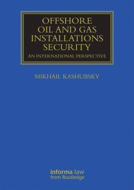 Mikhail Kashubsky - Offshore Oil and Gas Installations Security, E-bok