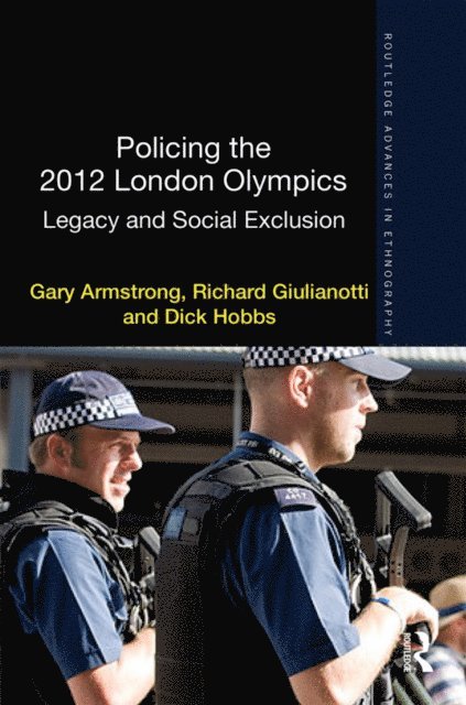 Dick Hobbs, Richard Giulianotti, Gary Armstrong - Policing the 2012 London Olympics, E-bok