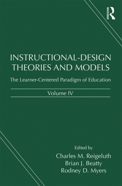 Rodney D. Myers, Brian J. Beatty, Charles M. Reigeluth - Instructional-Design Theories and Models, Volume IV, E-bok