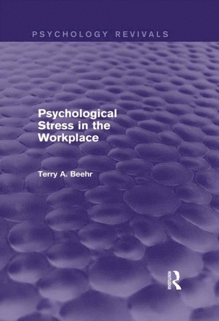 Terry Beehr - Psychological Stress in the Workplace, E-bok
