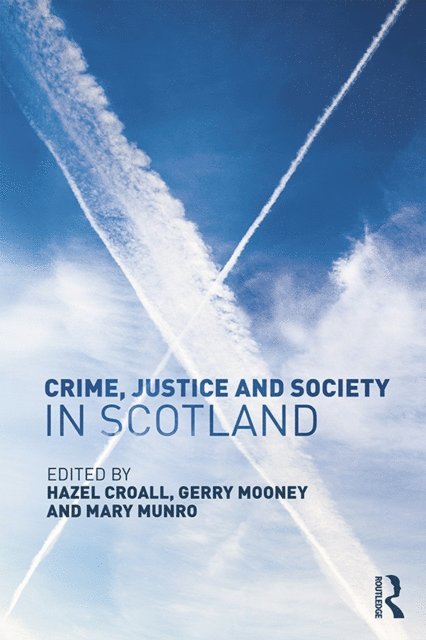 Mary Munro, Gerry Mooney, Hazel Croall - Crime, Justice and Society in Scotland, E-bok