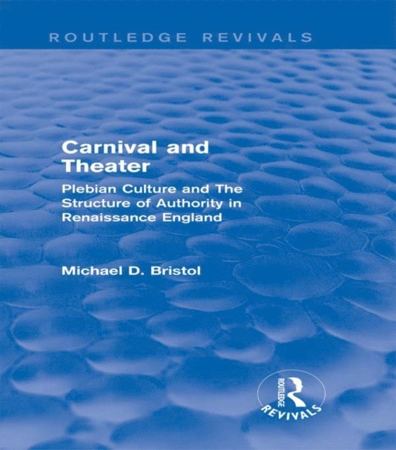 Michael D. Bristol - Carnival and Theater (Routledge Revivals), E-bok