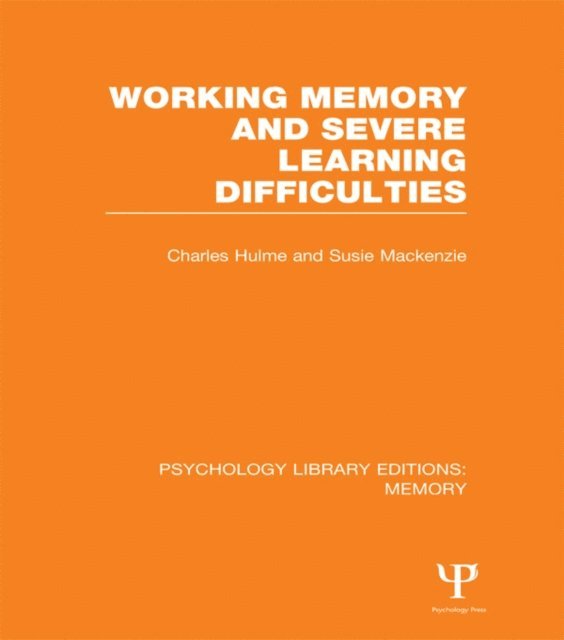 Susie Mackenzie, Charles Hulme - Working Memory and Severe Learning Difficulties (PLE: Memory), E-bok