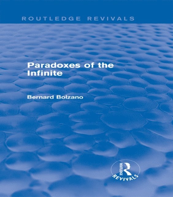 Bernard Bolzano - Paradoxes of the Infinite (Routledge Revivals), E-bok