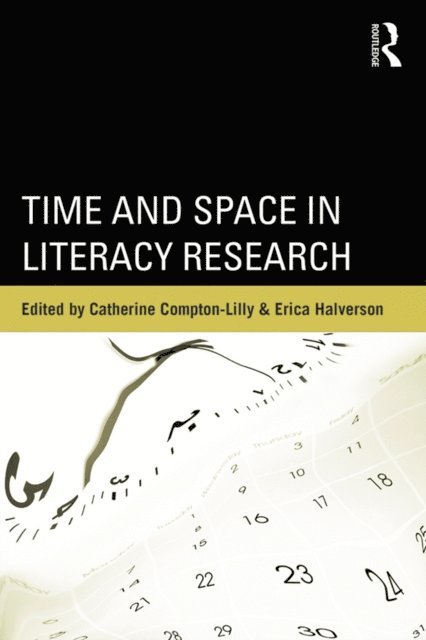 Erica Halverson, Catherine Compton-Lilly - Time and Space in Literacy Research, E-bok