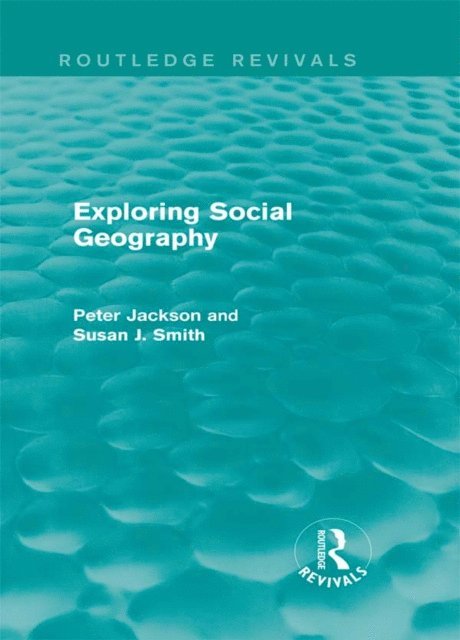 Susan J. Smith, Peter A. Jackson - Exploring Social Geography (Routledge Revivals), E-bok
