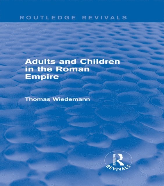 Thomas Wiedemann - Adults and Children in the Roman Empire (Routledge Revivals), E-bok