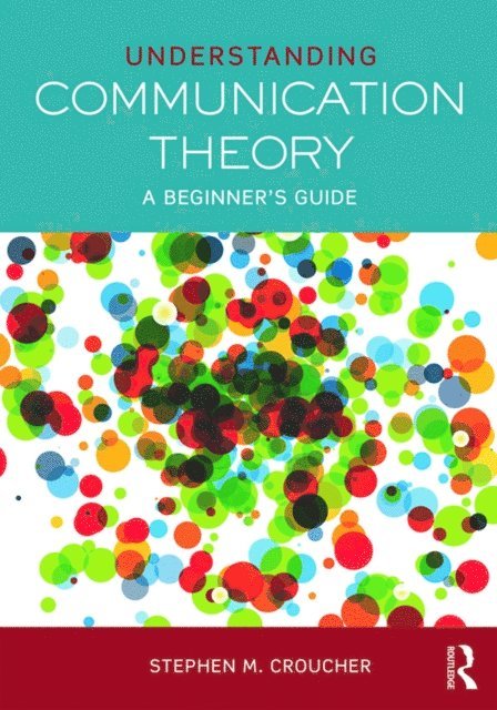 Stephen M. Croucher - Understanding Communication Theory, E-bok