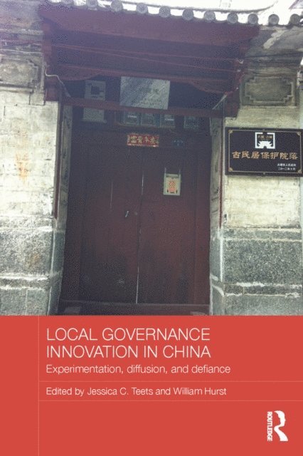 William Hurst, Jessica C. Teets - Local Governance Innovation in China, E-bok
