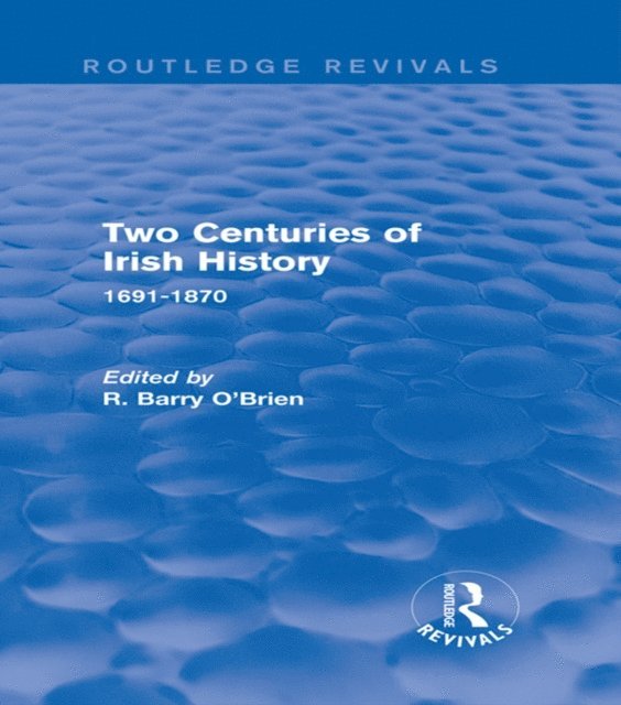 R. Barry O'Brien - Two Centuries of Irish History (Routledge Revivals), E-bok
