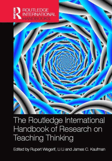 James C. Kaufman, Li Li, Rupert Wegerif - Routledge International Handbook of Research on Teaching Thinking, E-bok
