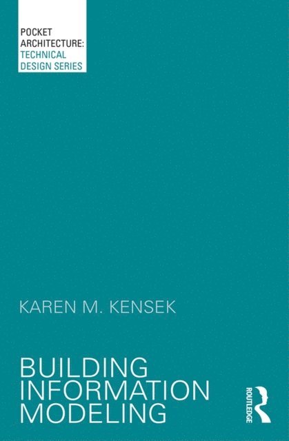 Karen Kensek - Building Information Modeling, E-bok