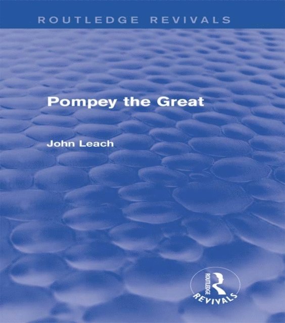 John Leach - Pompey the Great (Routledge Revivals), E-bok