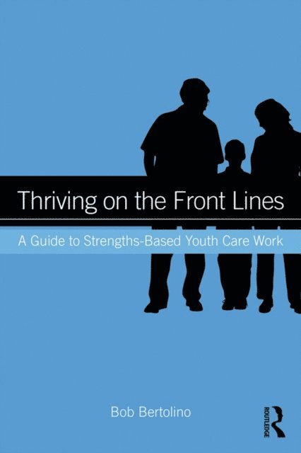 Bob Bertolino - Thriving on the Front Lines, E-bok
