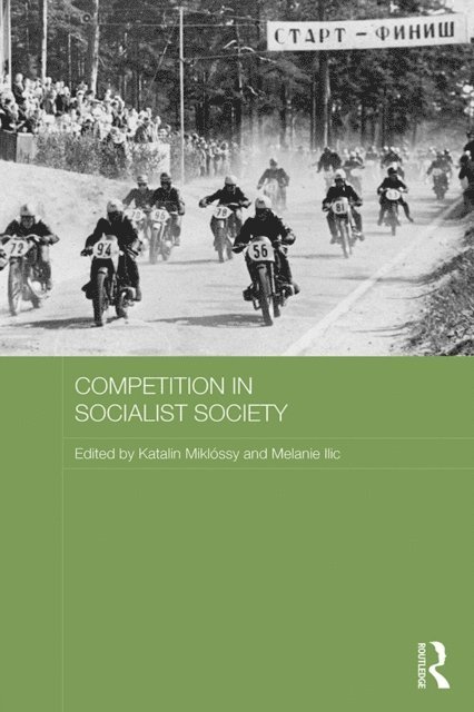 Melanie Ilic, Katalin Miklossy - Competition in Socialist Society, E-bok