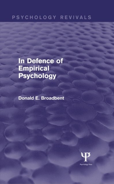 D. E. Broadbent - In Defence of Empirical Psychology (Psychology Revivals), E-bok