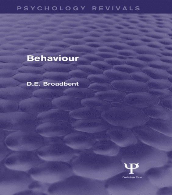 D. E. Broadbent - Behaviour (Psychology Revivals), E-bok