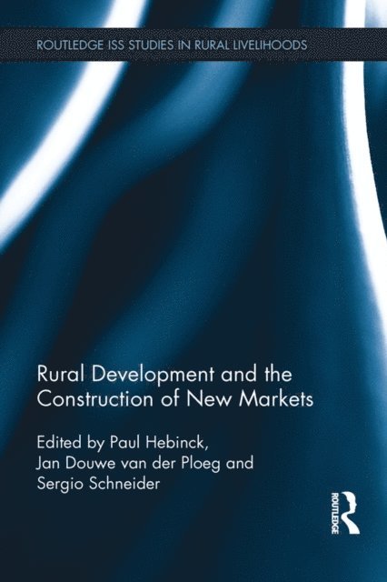 Jan Douwe van der Ploeg, Sergio Schneider, Paul Hebinck - Rural Development and the Construction of New Markets, E-bok