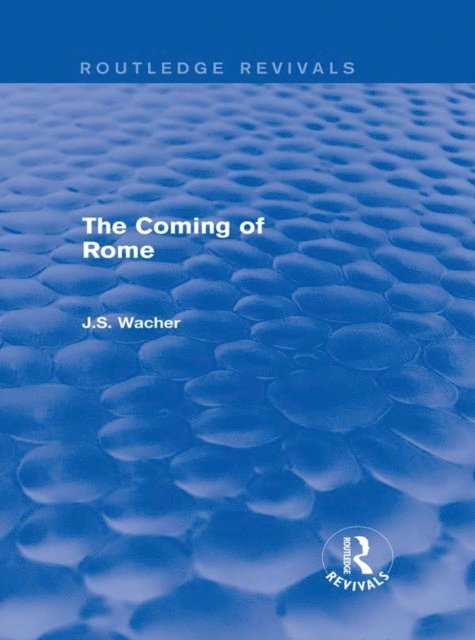 John Wacher - Coming of Rome (Routledge Revivals), E-bok