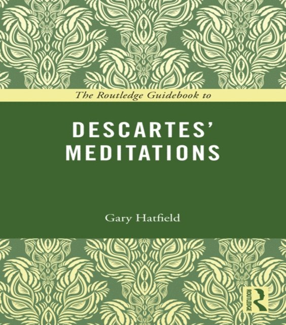 Gary Hatfield - Routledge Guidebook to Descartes' Meditations, E-bok