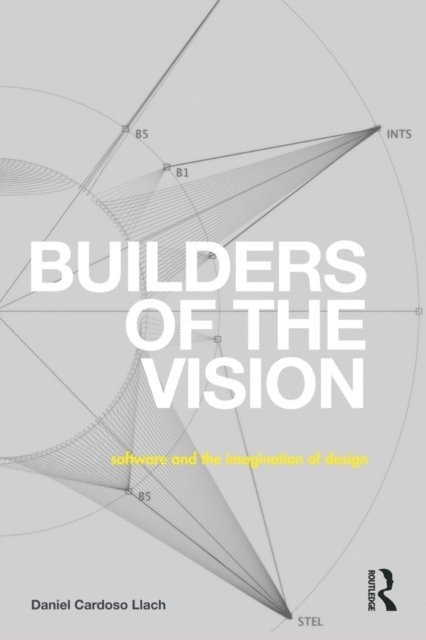 Daniel Cardoso Llach - Builders of the Vision, E-bok