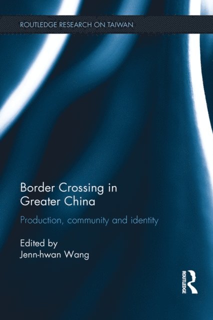 Jenn-hwan Wang - Border Crossing in Greater China, E-bok