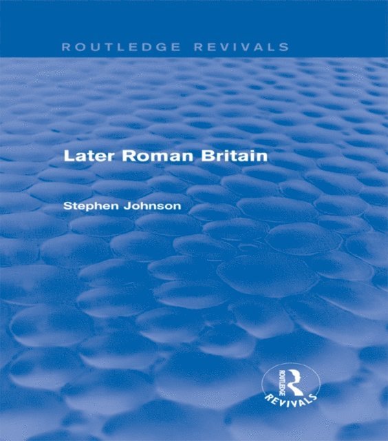 Stephen Johnson - Later Roman Britain (Routledge Revivals), E-bok