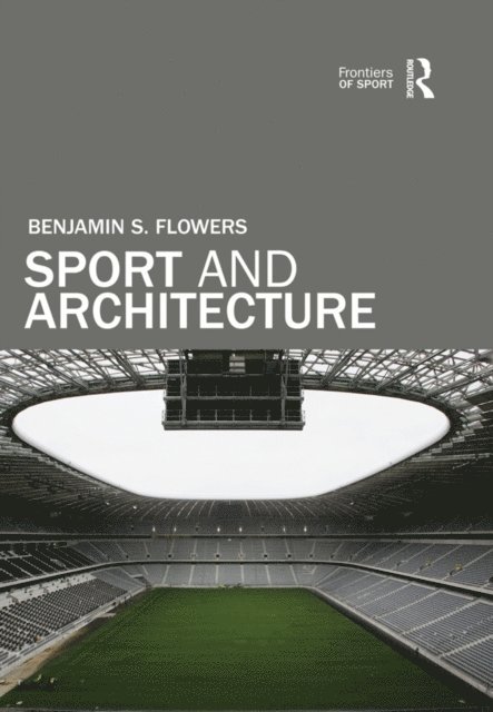 Benjamin S. Flowers - Sport and Architecture, E-bok