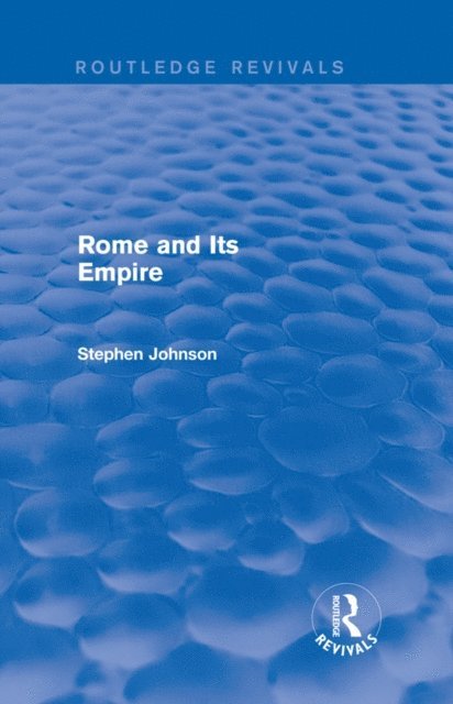 Stephen Johnson - Rome and Its Empire (Routledge Revivals), E-bok
